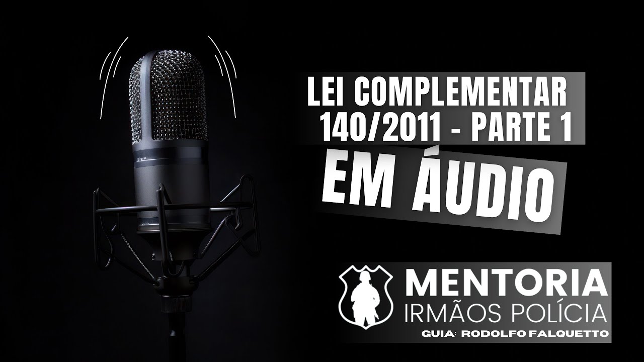 Lei Complementar - 140/2011 - Lei da coopera&ccedil;&atilde;o federativa em mat&eacute;ria ambiental - Parte 1