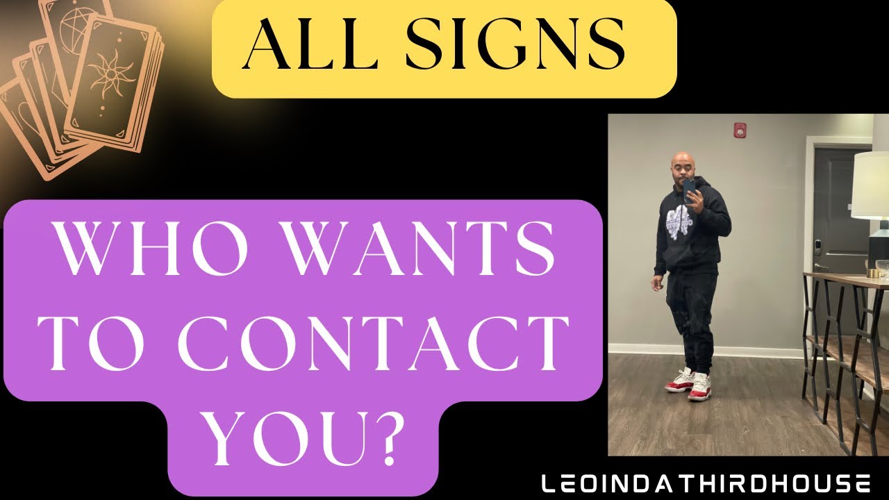 ALL SIGNS 🚨🚨🚨”WHO WANTS TO CONTACT YOU?”🚨🚨🚨