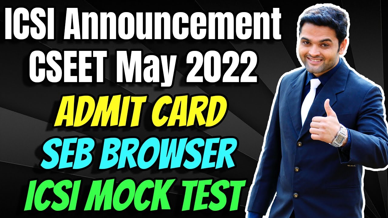 🔴ICSI CSEET IMP Announcement | CSEET May 2022 Admit Card | SEB Browser | Mock test Login Details