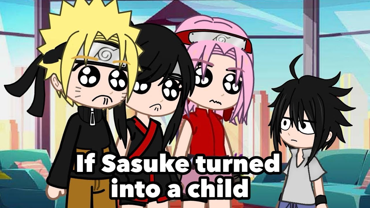 || If Sasuke turned into a child || Gacha || Naruto x oc ||