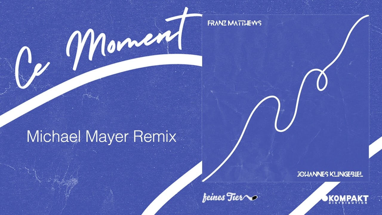 Franz Matthews / Johannes Klingebiel - Ce Moment (Michael Mayer Remix) [Feines Tier]