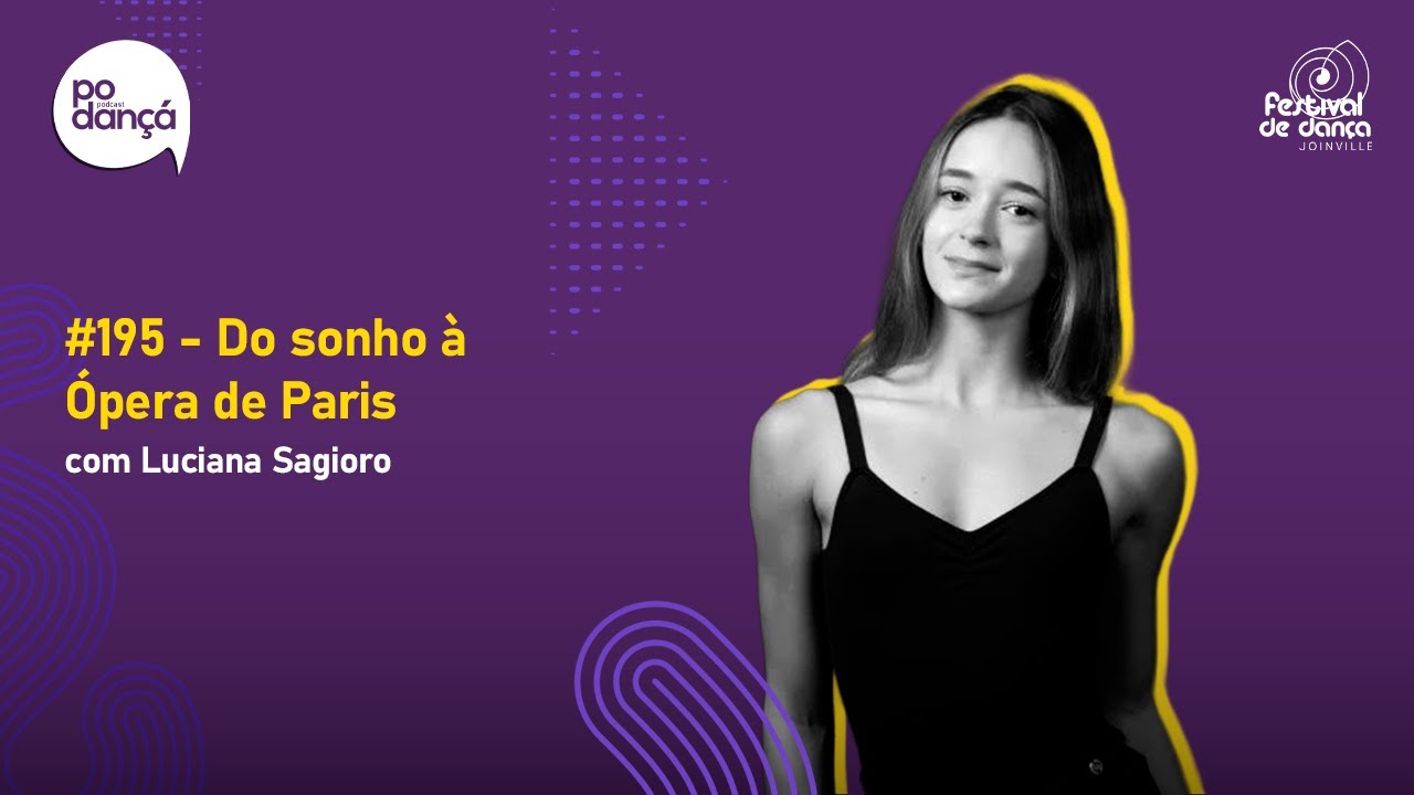 PODANÇÁ #195 - Do sonho à Ópera de Paris: a jornada de quem nunca desistiu | Luciana Sagioro