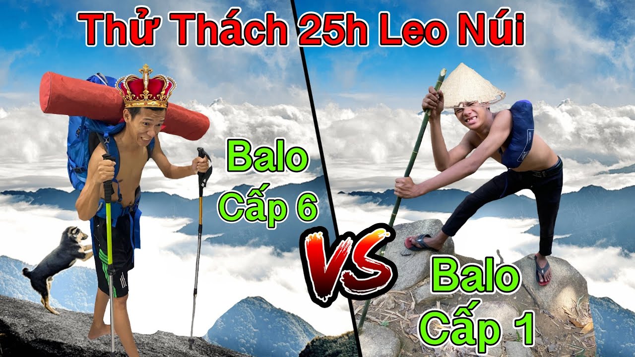 Thử Thách 25h Leo Núi Bằng Balo Cấp 1 vs Balo Cấp 6 | 25 Giờ Cắm Trại Trên Núi Bà Đen - Tây Ninh