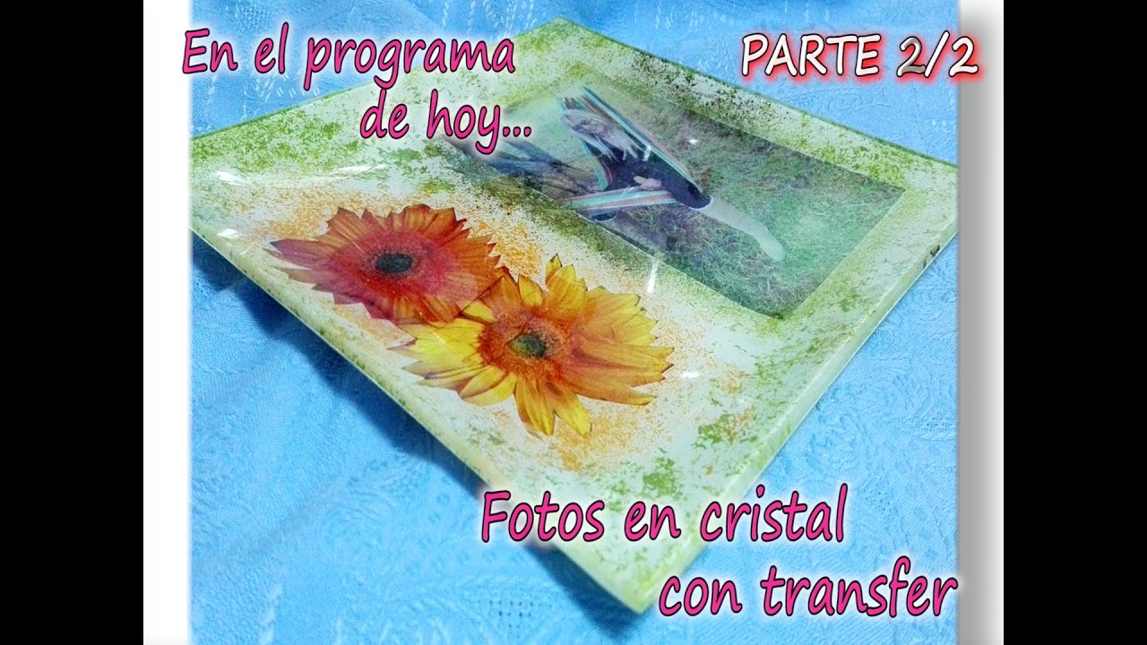 FOTO EN CRISTAL CON TRANSFER. Parte 2/3