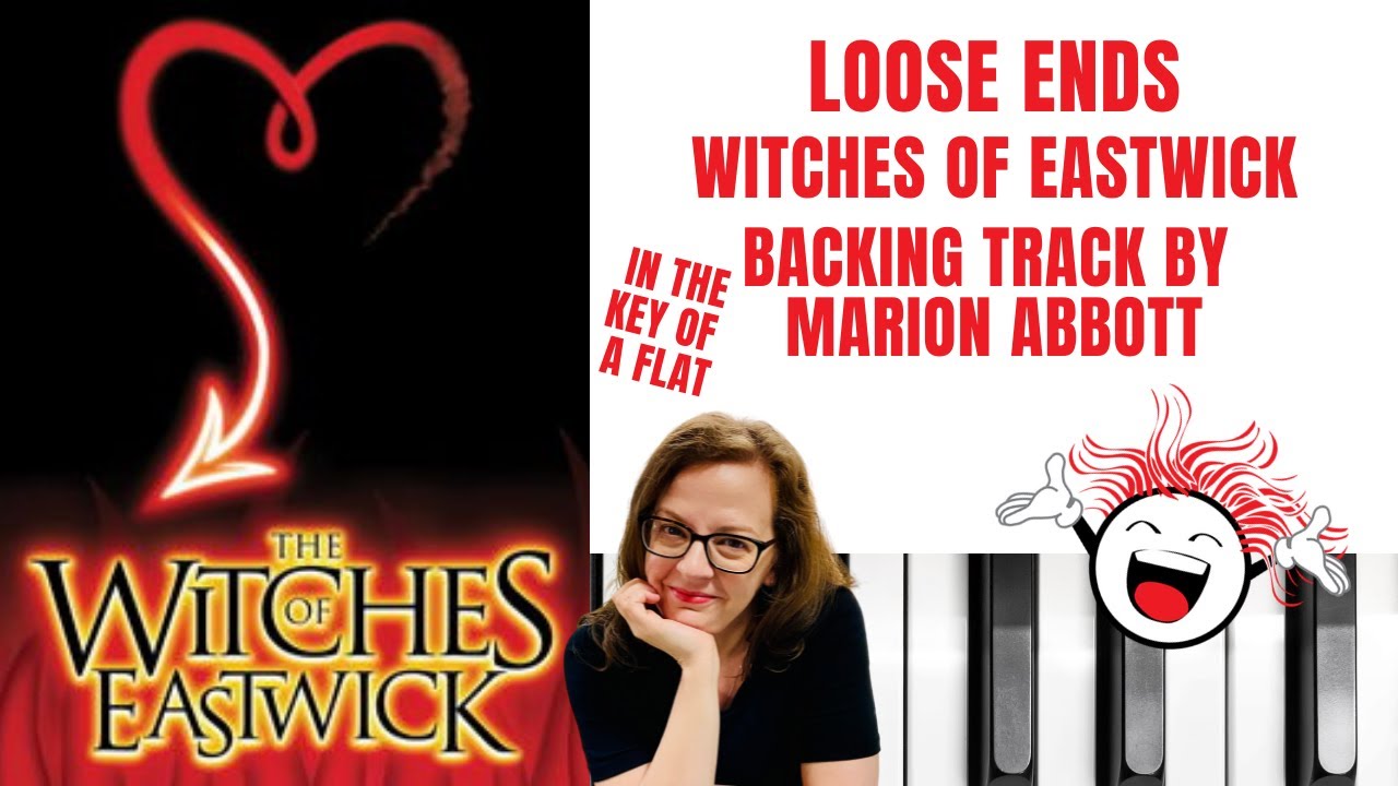 Loose Ends (Witches Of Eastwick 🧙🏼‍♀️) - Accompaniment 🎹 *Aflat*