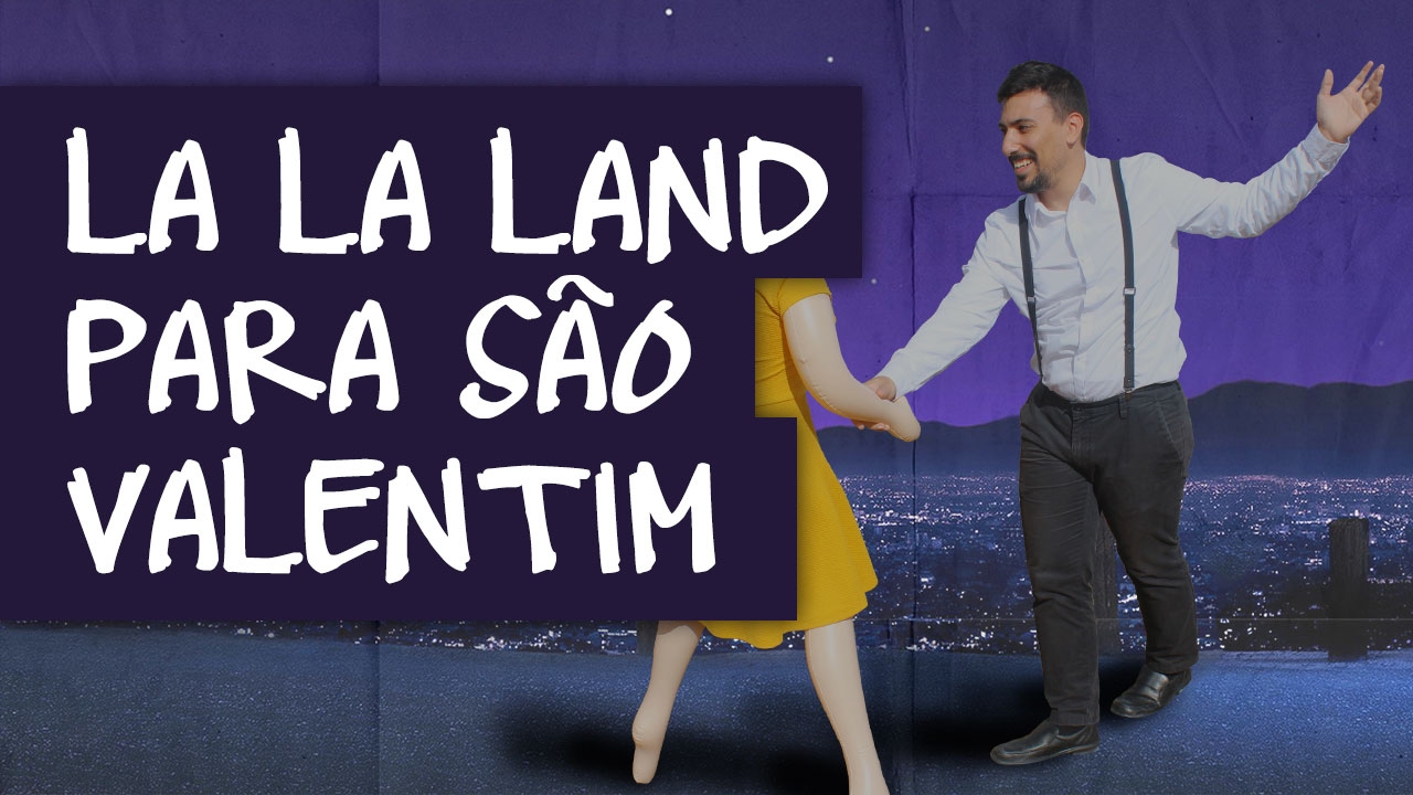 LA LA LAND PARA O SÃO VALENTIM