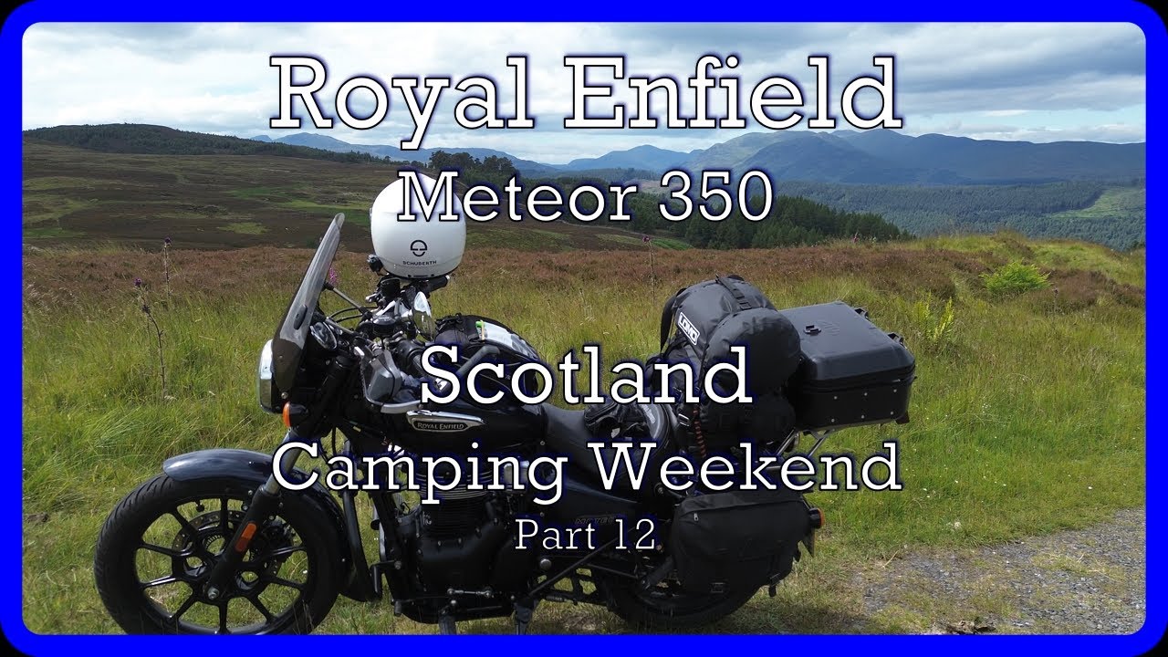 Royal Enfield Meteor 350 Scotland Camping Weekend Part 12