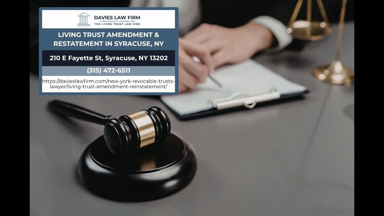 Living Trust Amendment & Restatement in Syracuse, NY by Davies Law Firm