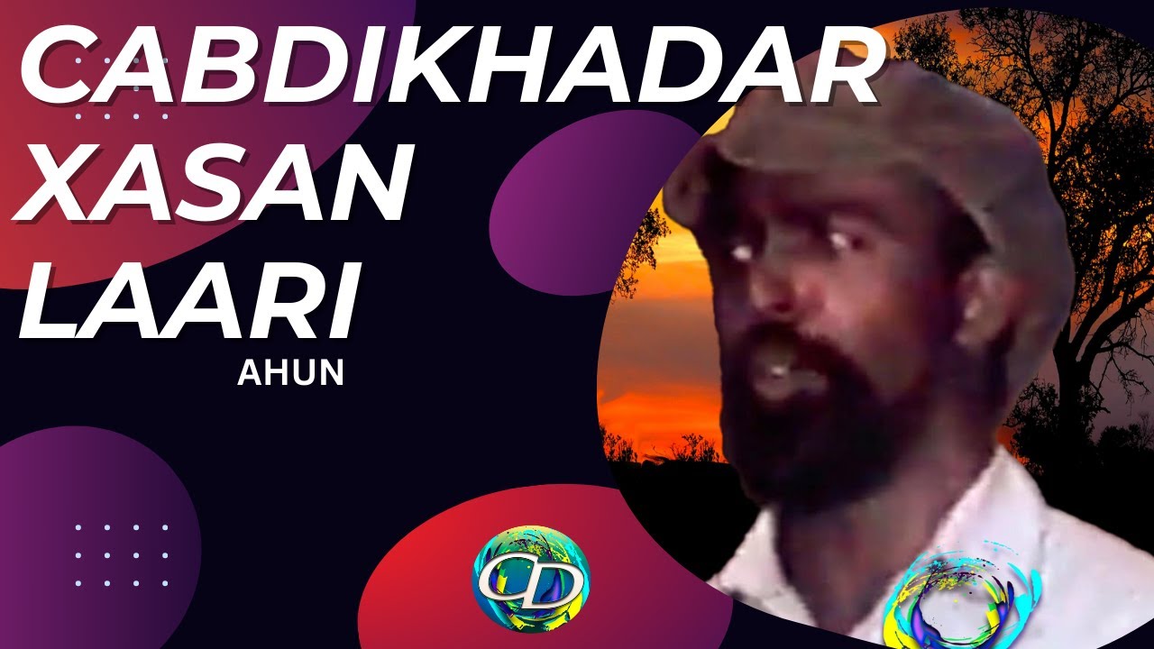 Cabdikhadar Xasan Laari Ahun | Heesta Gacaloy