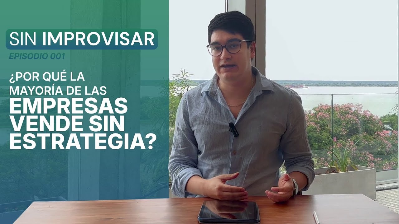 EP001 | ¿Por qué la mayoría de las empresas vende sin estrategia?