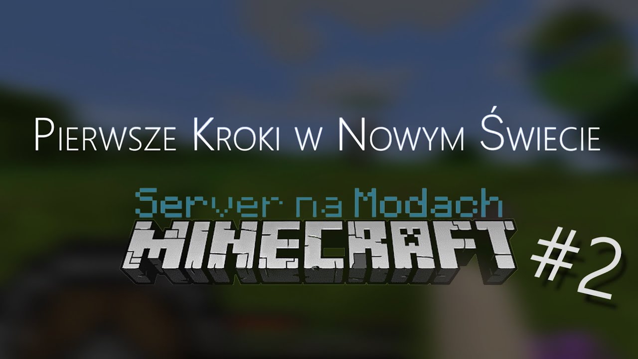 Pierwsze Kroki w Nowym Świecie // Minecraft: Server na Modach #2