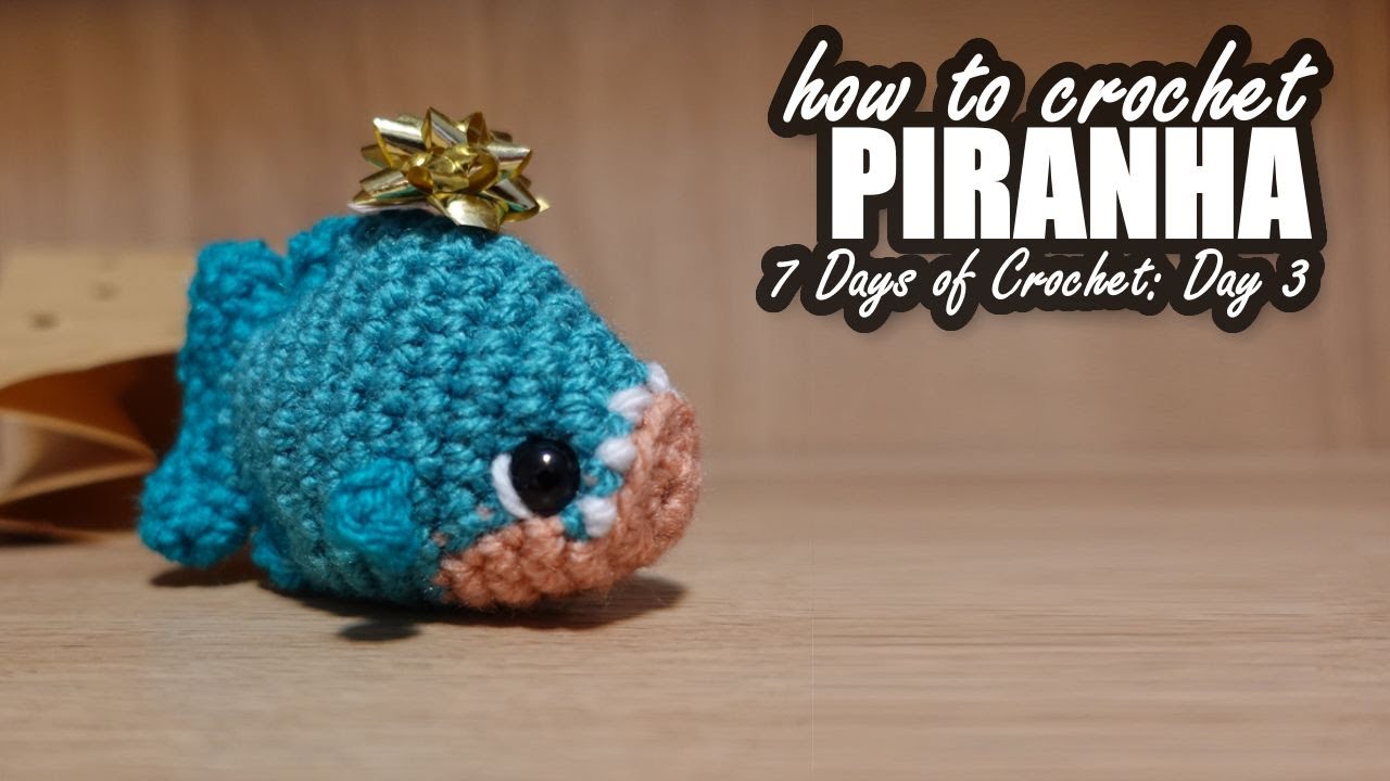 Day 3: Mini Piranha! Stay out of the water! [Crochet Pattern]