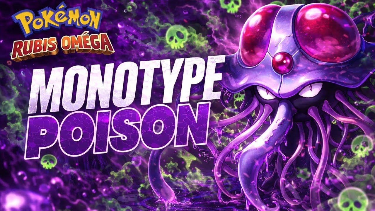Je dois finir Pokémon RUBIS OMÉGA, mais en Monotype POISON !