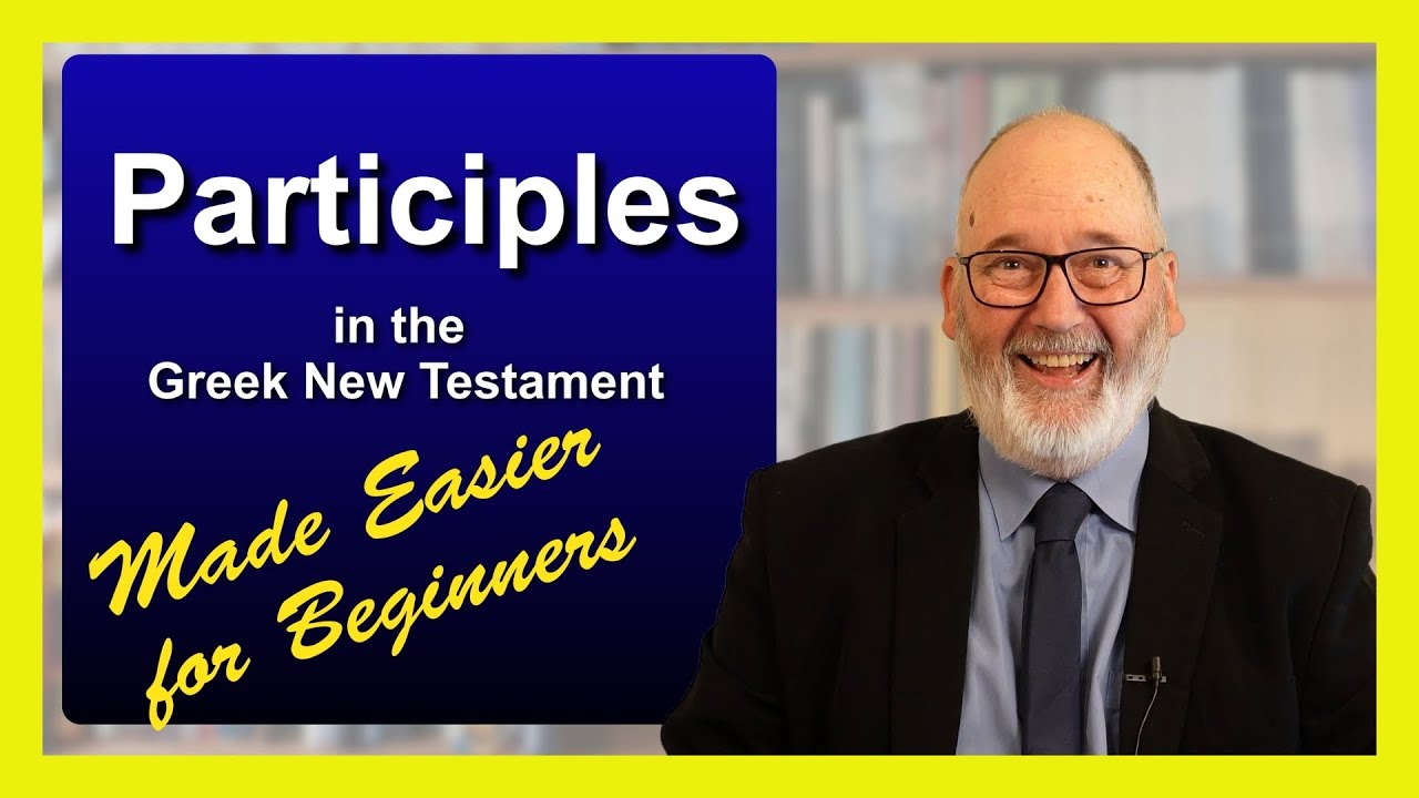 26 1 Three most common uses of Participles in the Greek New Testament Ver2 2024