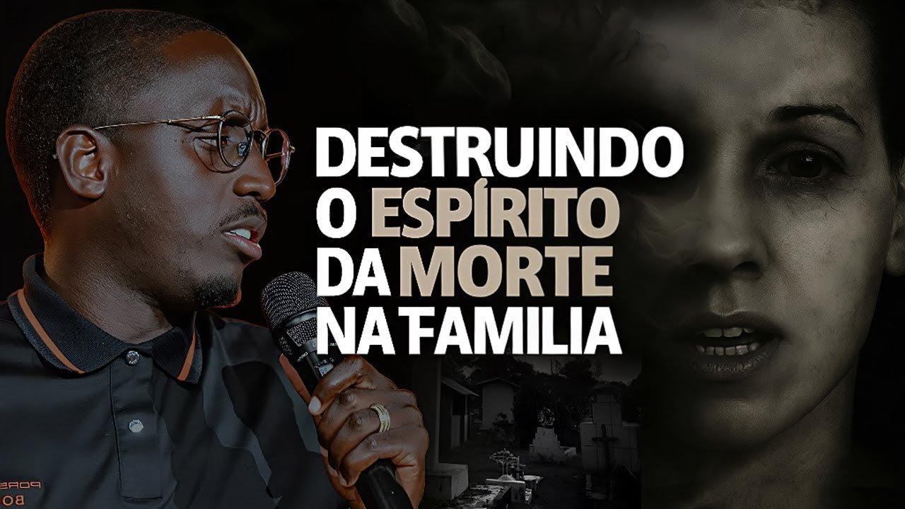 Destruindo o Espírito da Morte na Família – Pr. Edivaldo Simão – MIF Lisboa