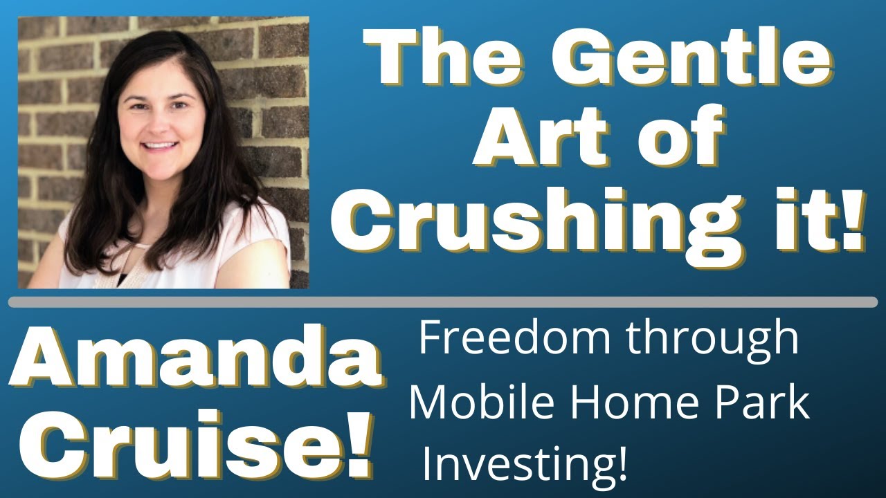 Amanda Cruise! Freedom via Mobile Home Park Investing!