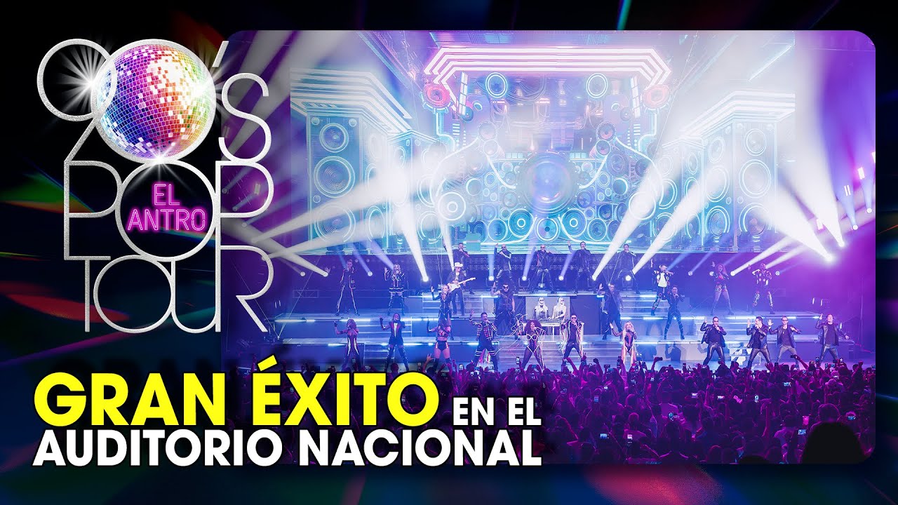 90’s POP TOUR EL ANTRO / GRAN ÉXITO EN EL AUDITORIO NACIONAL
