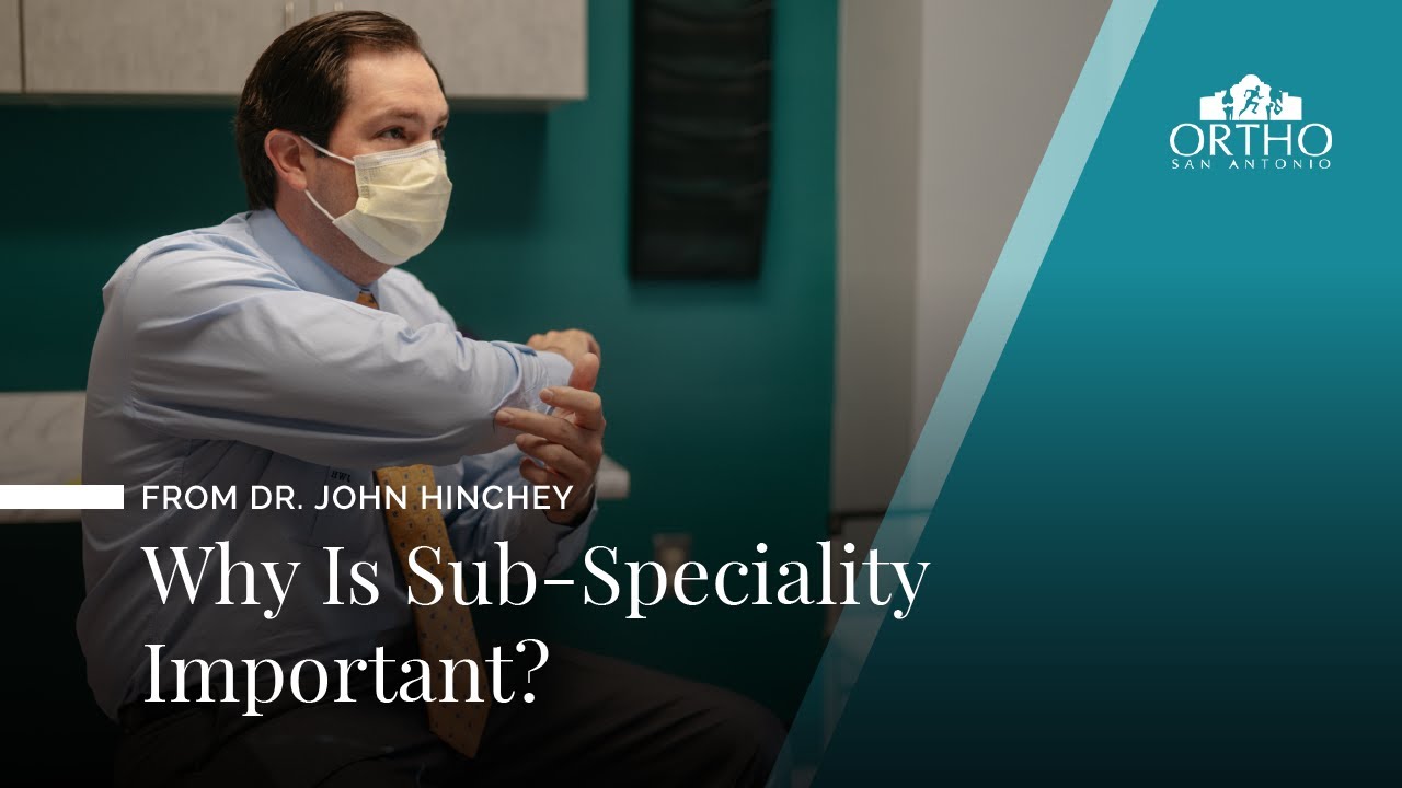 San Antonio Shoulder Specialist Dr. Hinchey Explains Why Sub-Specialization Is Important