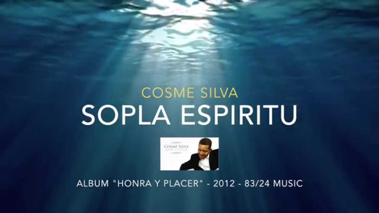 Cosme Silva - Sopla Espíritu - (Video Letra)