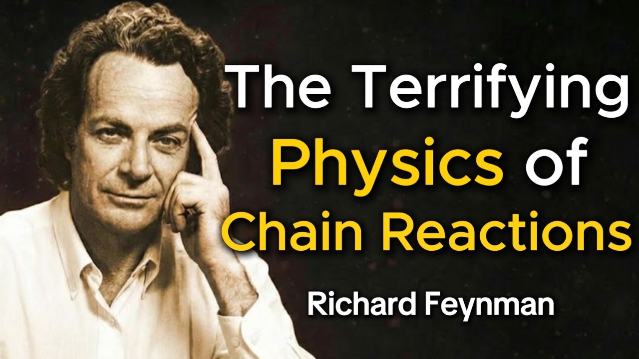 The Terrifying Physics of Chain Reactions – Richard Feynman Explains
