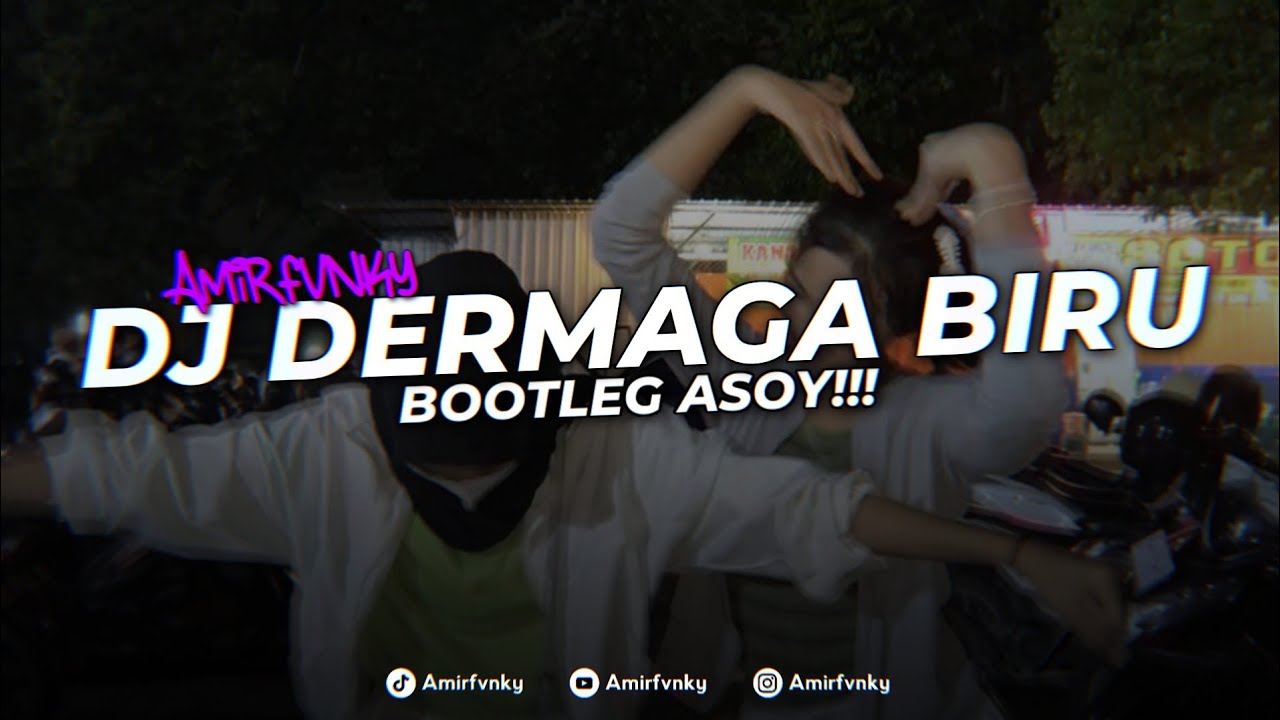 DJ DERMAGA BIRU - BOOTLEG ASOYY NGULAR MENVKANE - Amirfvnky