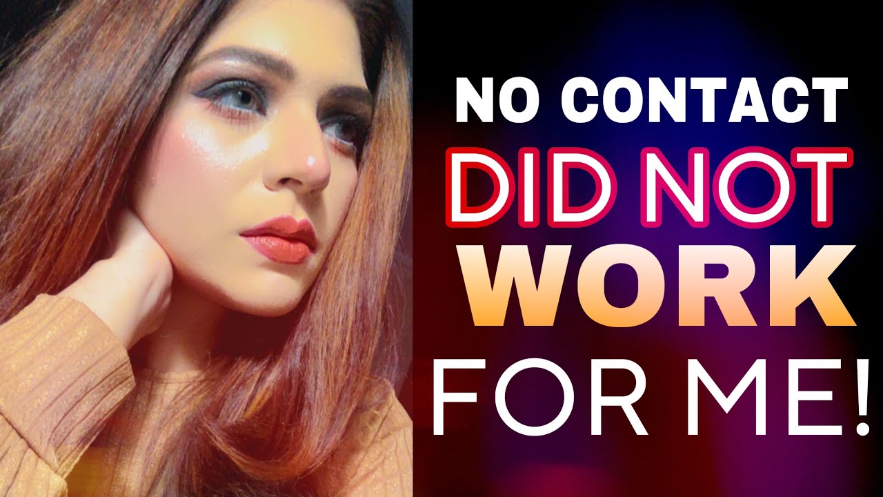 No Contact Did Not Work For Me ! | Hindi-Urdu