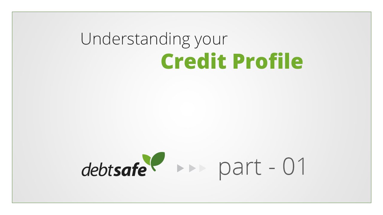 Understanding Your Credit Profile - Part 01