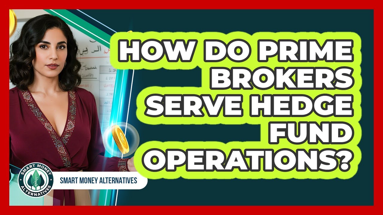 How Do Prime Brokers Serve Hedge Fund Operations?