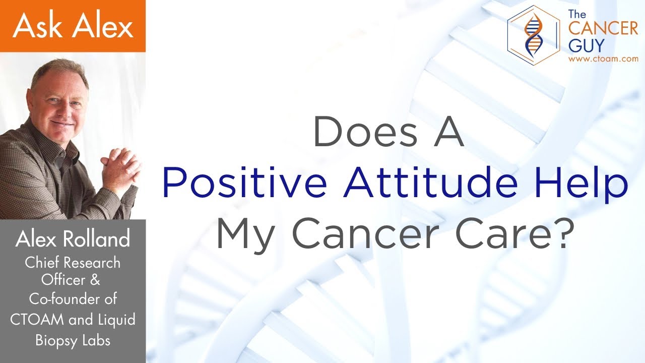 Does A Positive Attitude Help My Cancer Care?