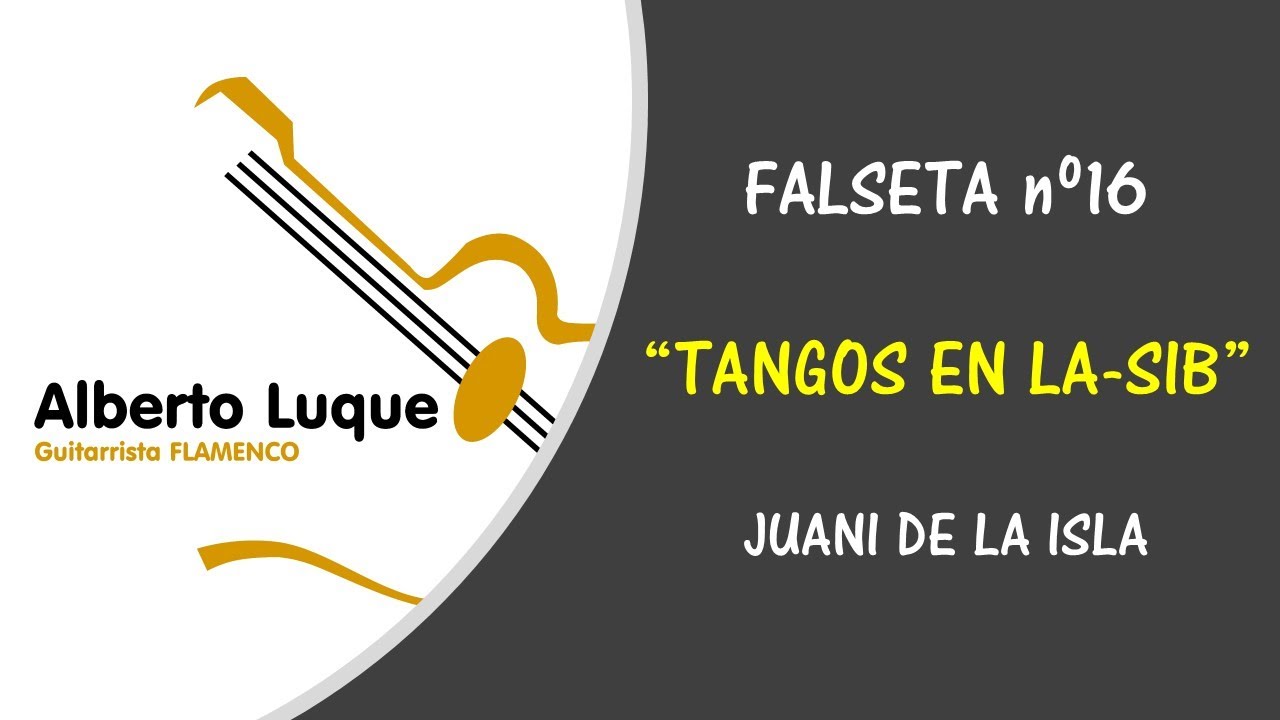 FALSETA POR TANGOS  Nº 16  - JUANI DE LA ISLA