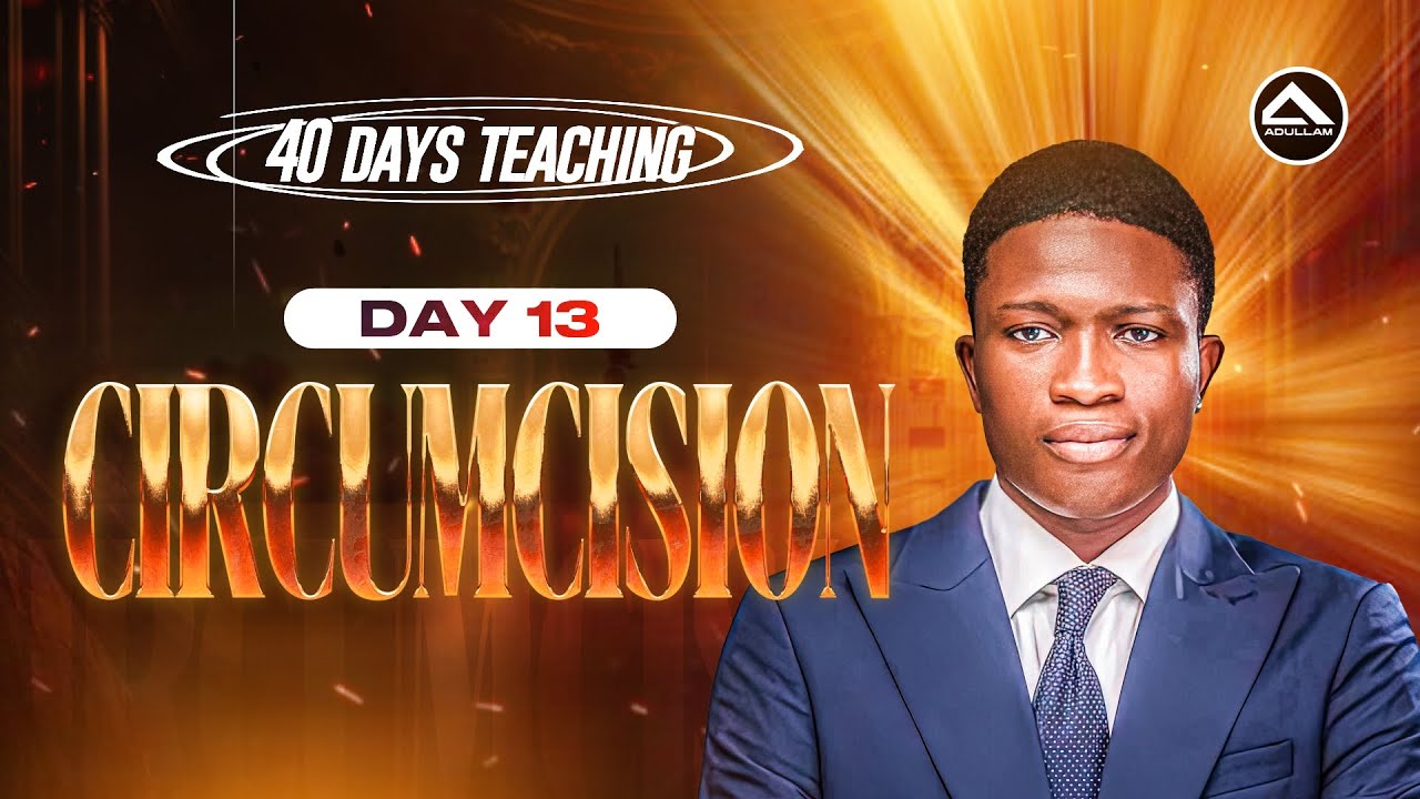 Day 13 of 40Days; Circumcision; Philip Akinwande