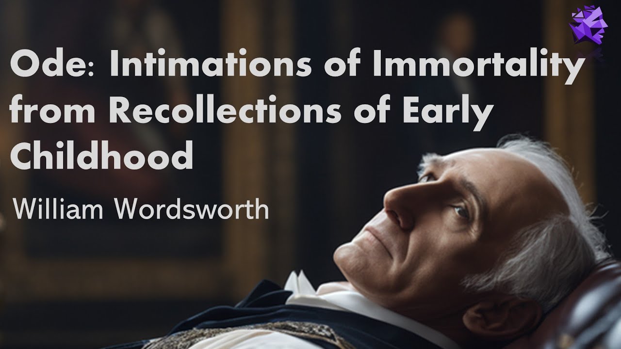 Ode: Intimations of Immortality from Recollections of Early Childhood - William Wordsworth