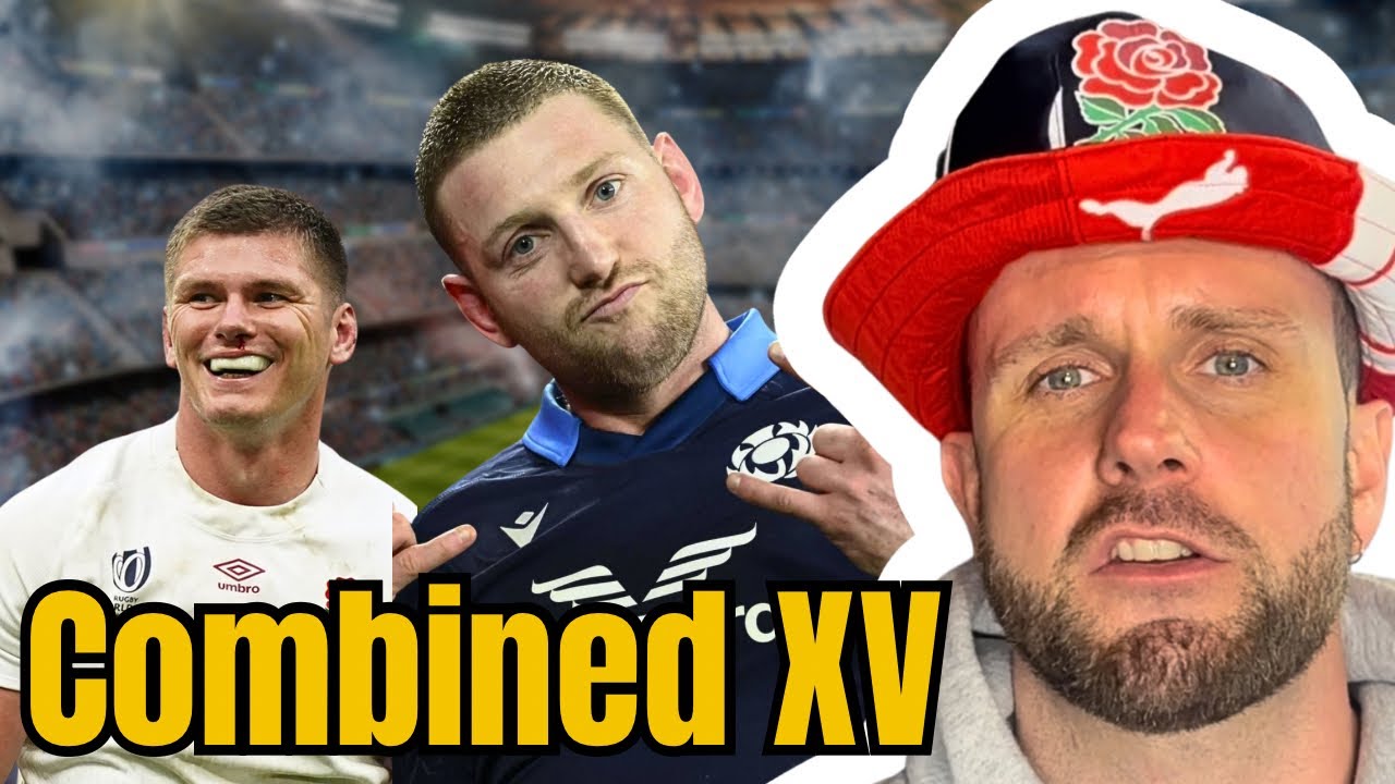 My Current Combined XV of England and Scotland - Will be Controversial 