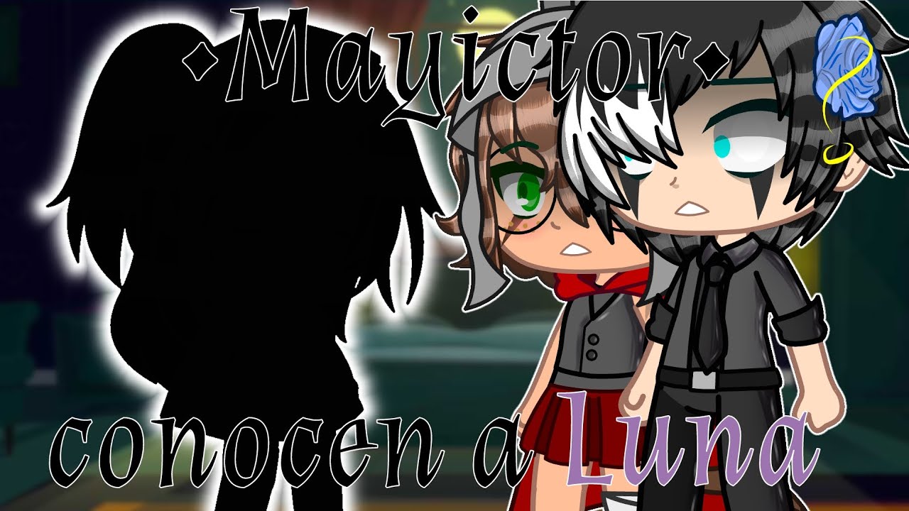 🥀Mayictor conocen a Luna🥀 (GC/24hrs) (CoMPaS/Historia) ft: Luna de @Someoneyouusedtoknow0