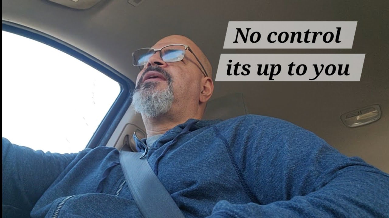 When you feel you have no control, its up to you!