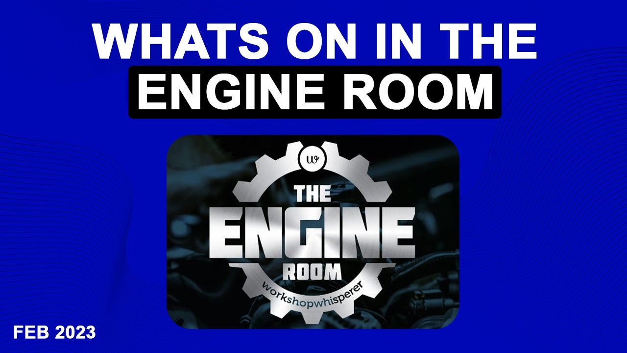 What's On In The Engine Room In February 2023 - Workshop Whisperer
