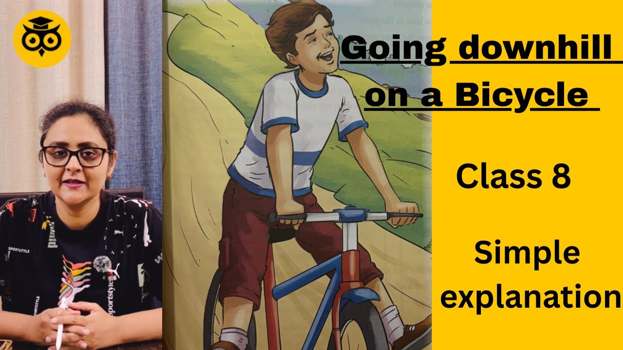 Going downhill on a Bicycle || class 8 || Mulberry || icse || simple Explanation ||