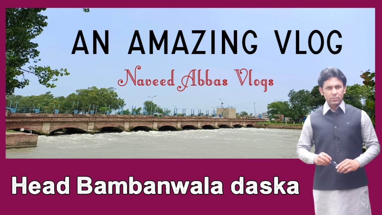 Head Bambanwala daska sialkot | ہیڈ بمبانوالہ ڈسکہ |  History of Bambanwala | Naveed Abbas Vlogs |