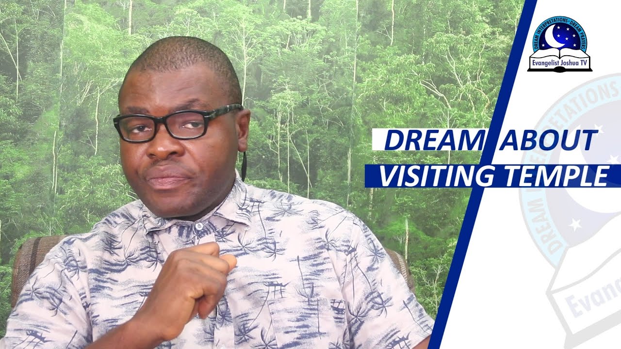 DREAM ABOUT VISITING A TEMPLE - Evangelist Joshua  TV