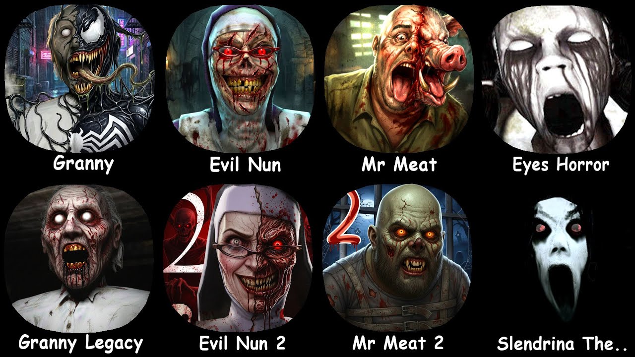 Granny, Granny Legacy, Evil Nun, Evil Nun 2, Mr Meat, Mr Meat 2, Eyes Horror, Slendrina The Cellar..