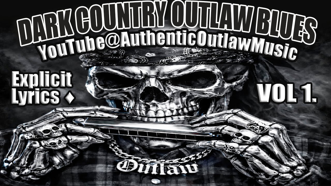 Dark Country Outlaw Blues – Volume 1 🖤🔥 Underground Country Outlaw Blues - Explicit Lyrics