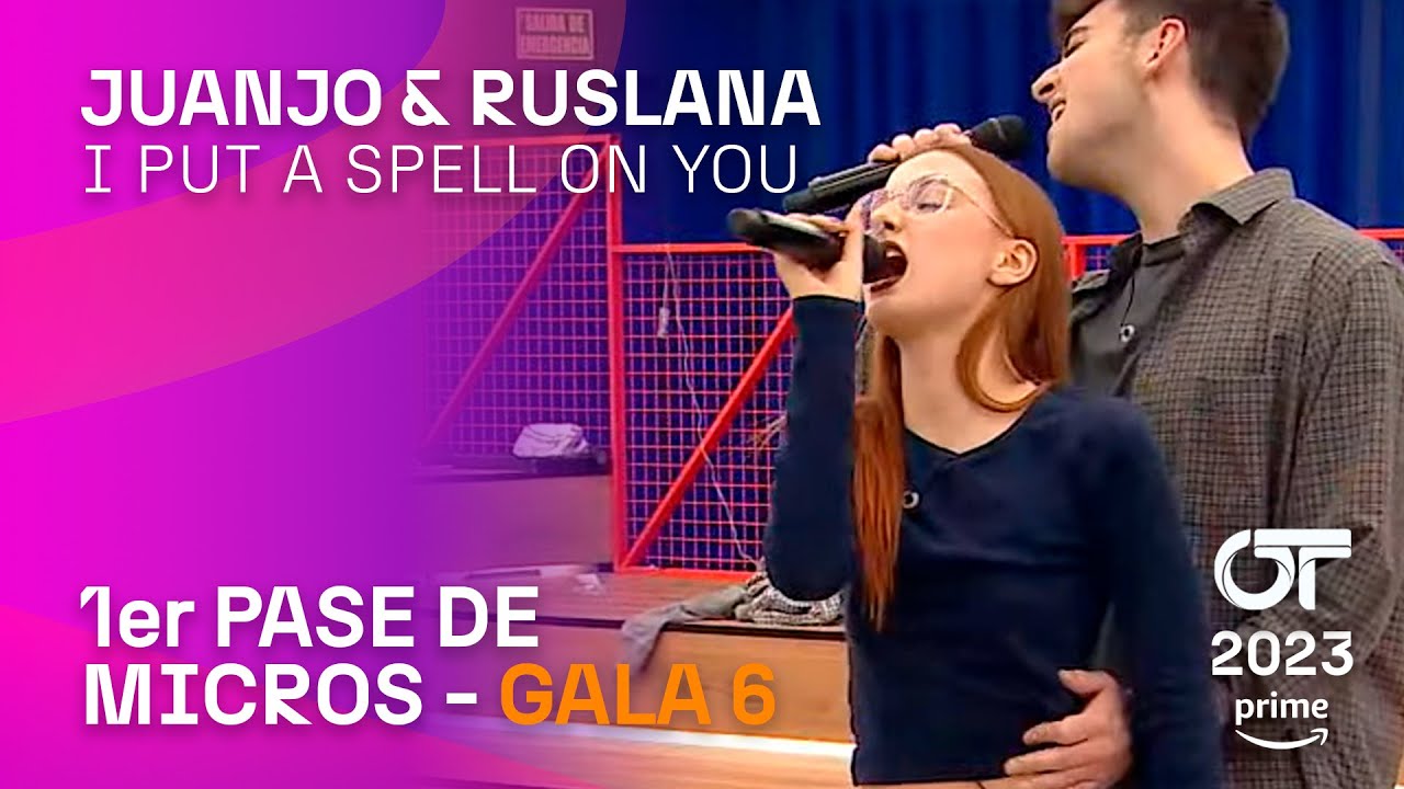 “I PUT A SPELL ON YOU” – JUANJO y RUSLANA | PRIMER PASE DE MICROS GALA 6 | #OT2023