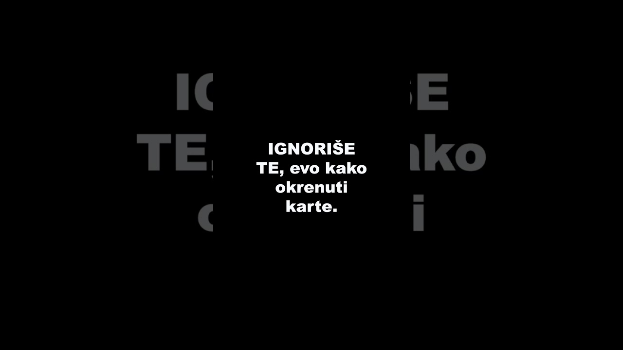 Ignori&scaron;e te, evo kako okrenuti karte