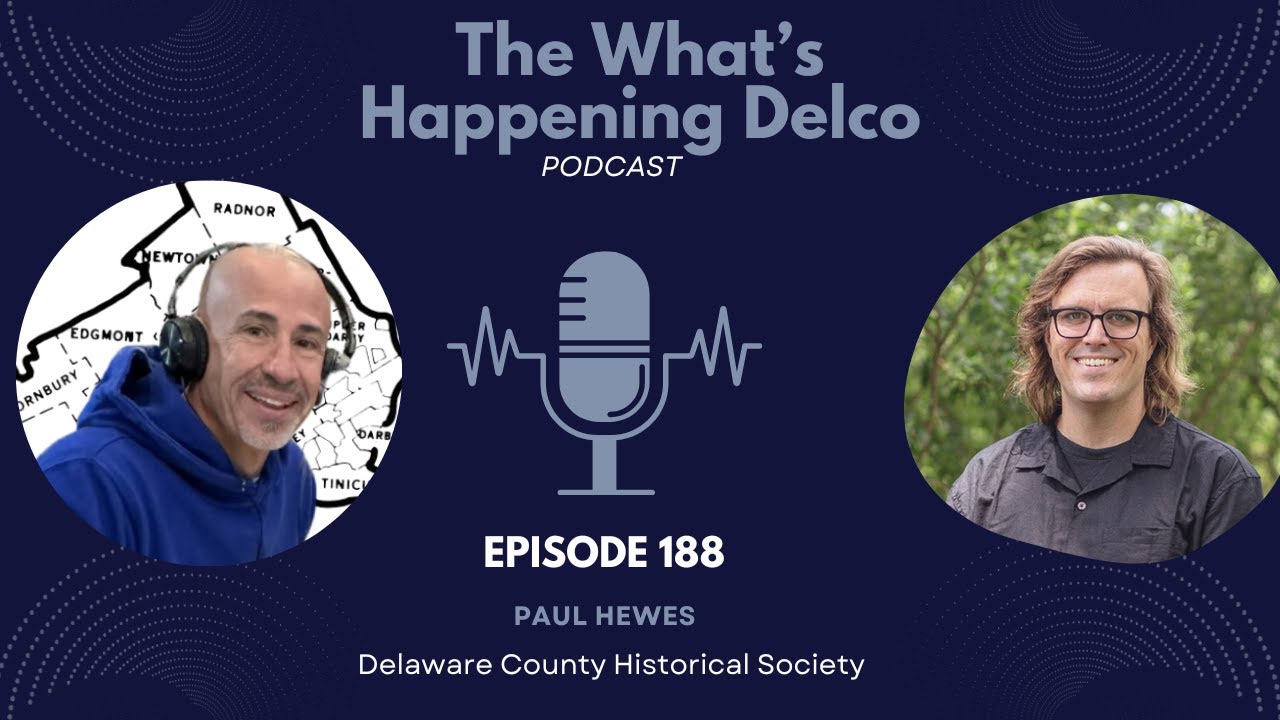 The What's Happening Delco Podcast with Paul & Zach of Delaware County Historical Society