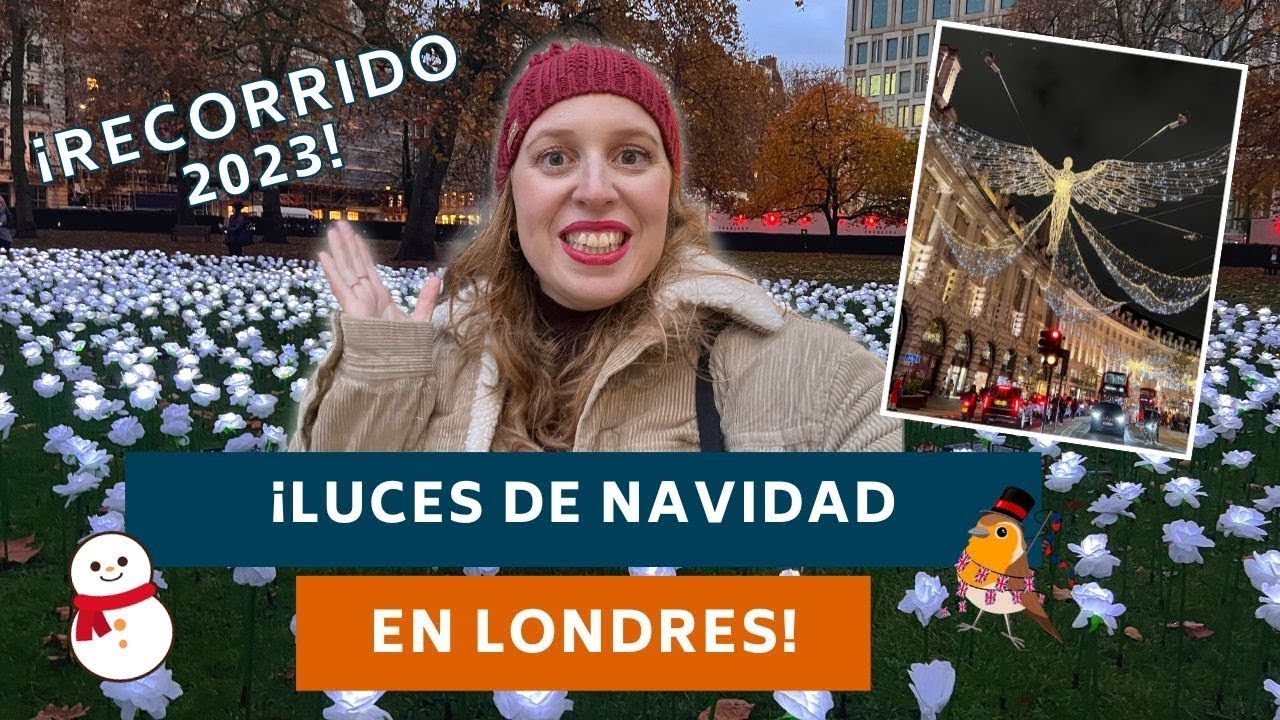 Ruta completa LUCES de NAVIDAD en LONDRES 2023 con LOCALIZACIONES