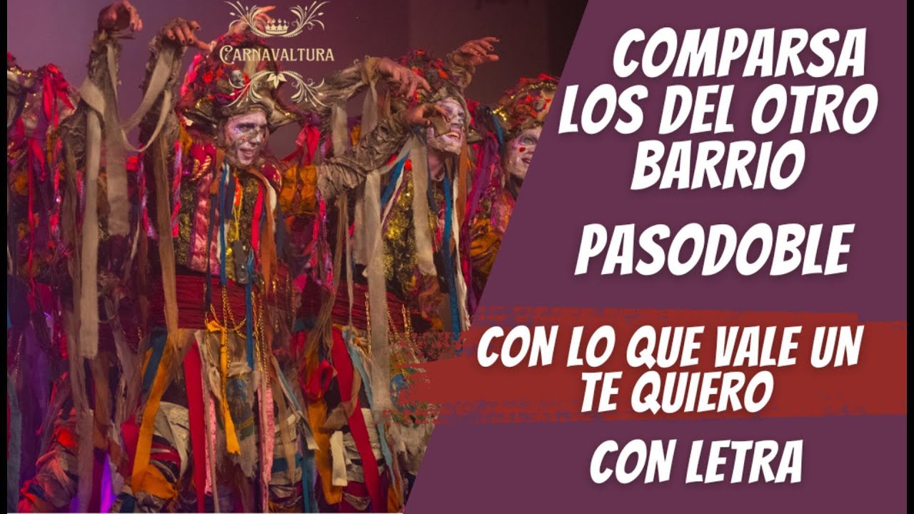 COMPARSA LOS DEL OTRO BARRIO - PASODOBLE -Con lo que vale un te quiero (Con letra)