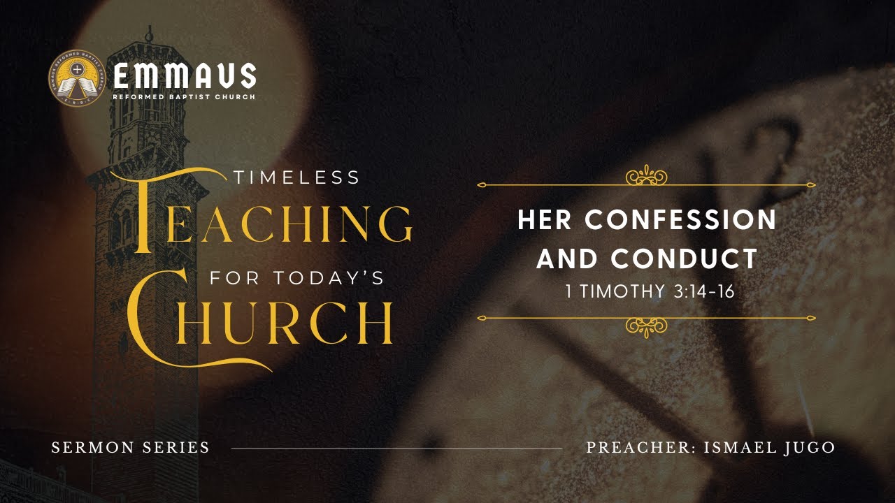 Her Confession and Conduct (1 Timothy 3:14-16) - Bro Ish Jugo