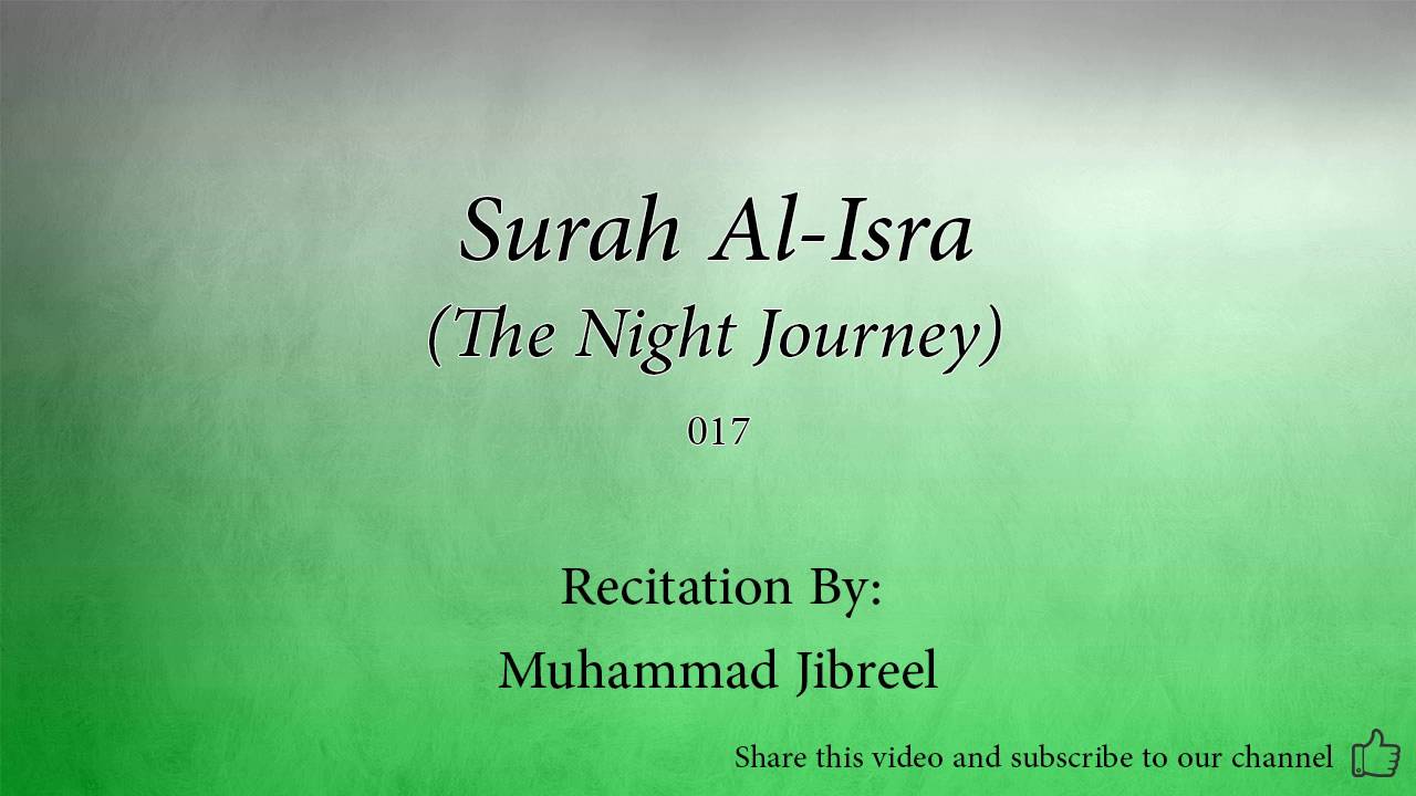 Surah Al Isra The Night Journey   017   Muhammad Jibreel   Quran Audio