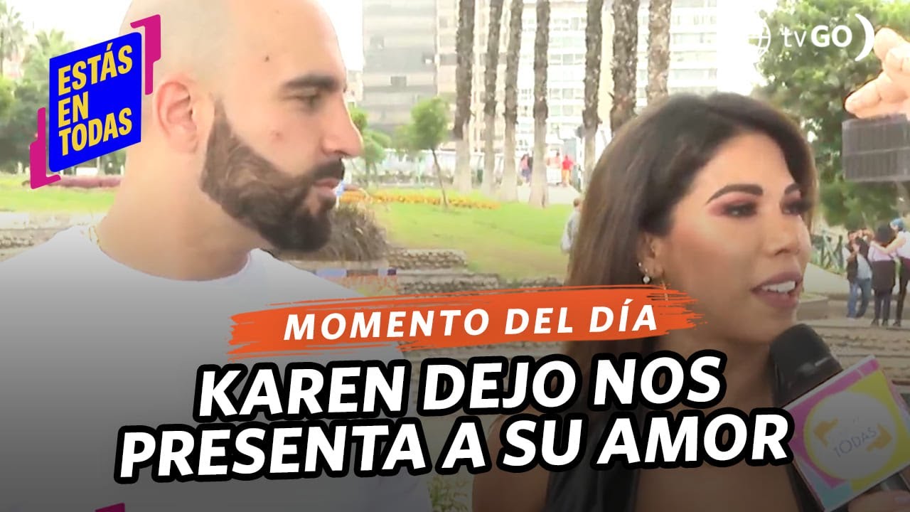 Estás en Todas: Karen dejo nos presenta su amor (HOY)