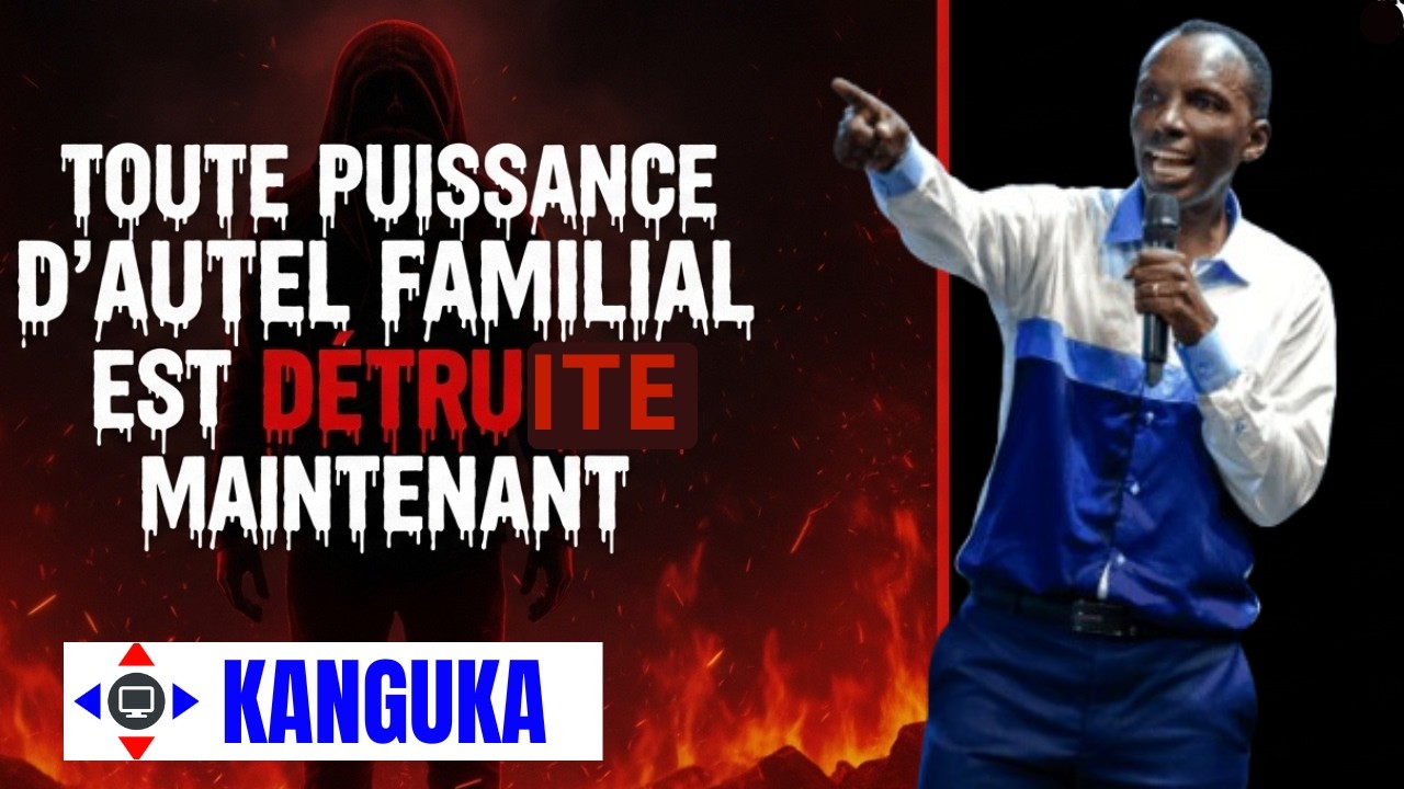 TOUTE PUISSANCE D'AUTEL FAMILIAL EST DETRUITE MAINTENANT #kanguka #kangukafrançais #prièrepuissante
